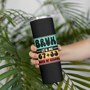Bruh I Survived 67 33 Days of School Skinny Tumbler Retro 100th Day of School Boys Teachers Pupils TS10 Print Your Wear
