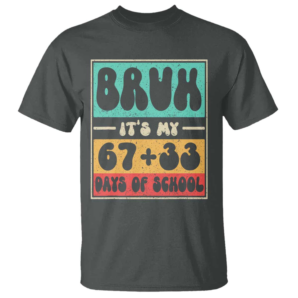Bruh I Survived 67 33 Days of School T Shirt Retro 100th Day of School Boys Teachers Pupils TS10 Dark Heather Print Your Wear
