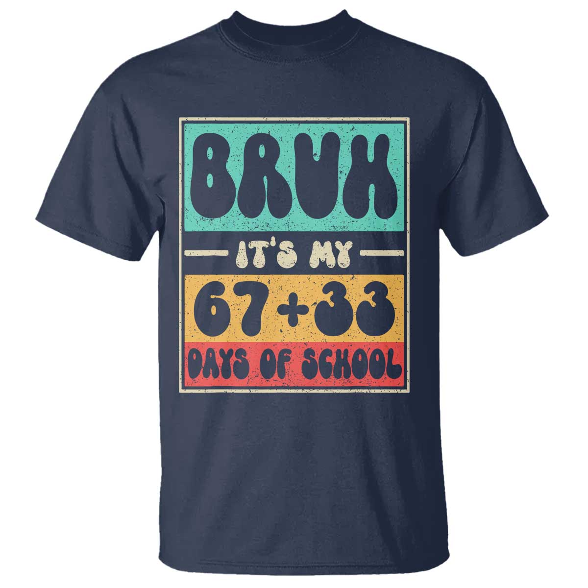 Bruh I Survived 67 33 Days of School T Shirt Retro 100th Day of School Boys Teachers Pupils TS10 Navy Print Your Wear