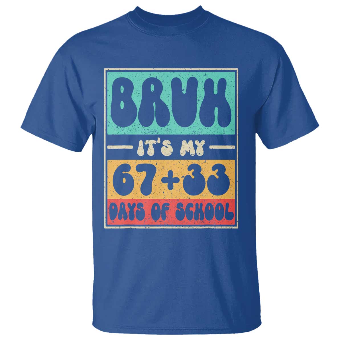 Bruh I Survived 67 33 Days of School T Shirt Retro 100th Day of School Boys Teachers Pupils TS10 Royal Blue Print Your Wear