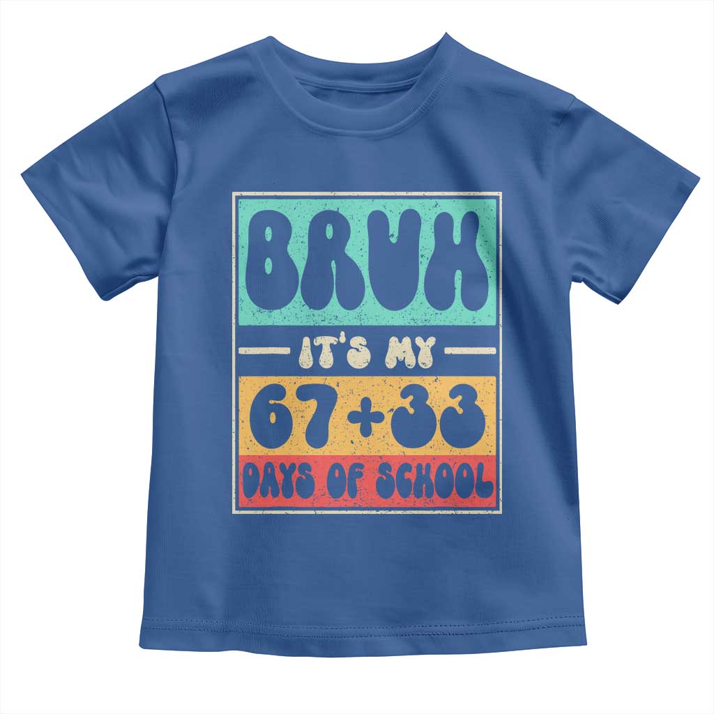Bruh I Survived 67 33 Days of School Toddler T Shirt Retro 100th Day of School Boys Teachers Pupils TS10 Royal Blue Print Your Wear