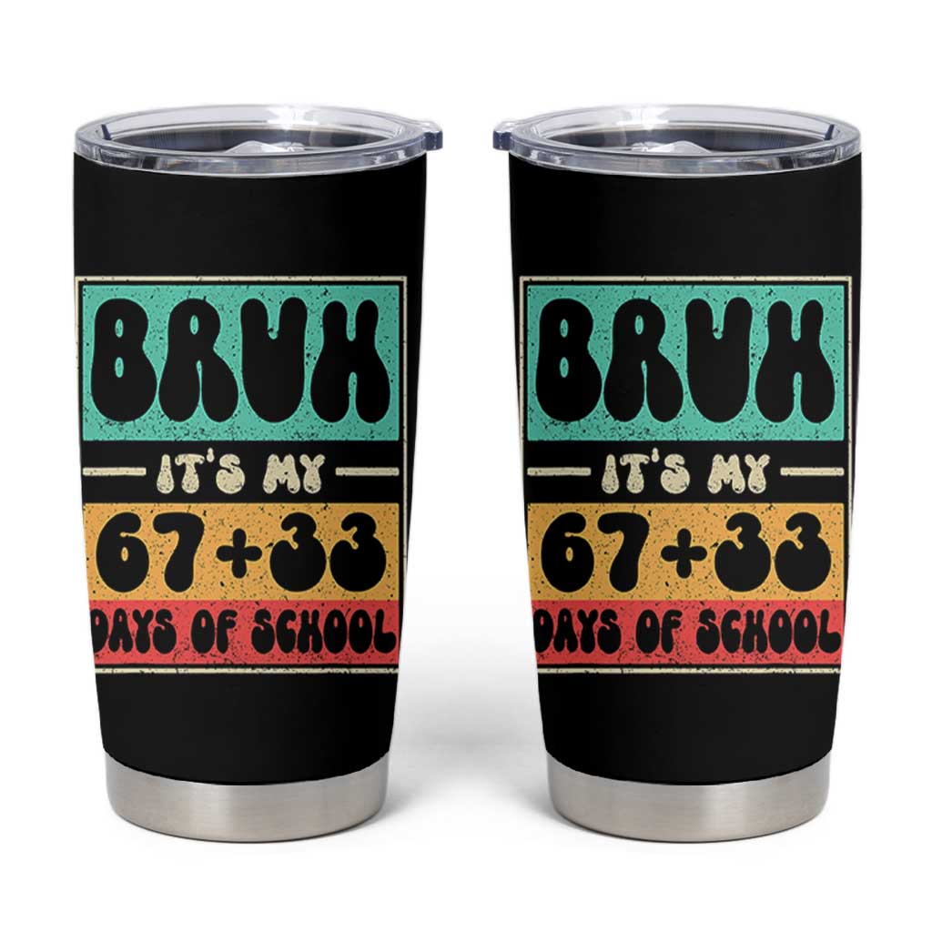 Bruh I Survived 67 33 Days of School Tumbler Cup Retro 100th Day of School Boys Teachers Pupils TS10 Black Print Your Wear