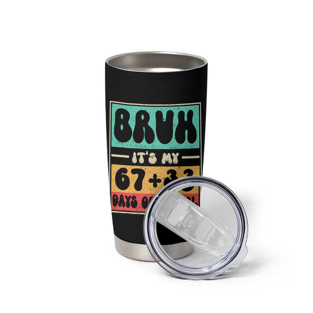 Bruh I Survived 67 33 Days of School Tumbler Cup Retro 100th Day of School Boys Teachers Pupils TS10 Print Your Wear