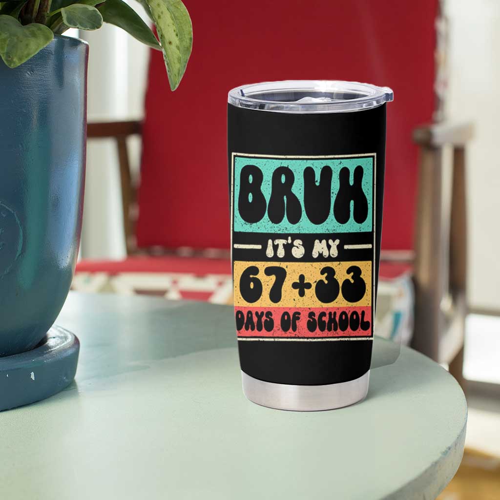 Bruh I Survived 67 33 Days of School Tumbler Cup Retro 100th Day of School Boys Teachers Pupils TS10 Print Your Wear