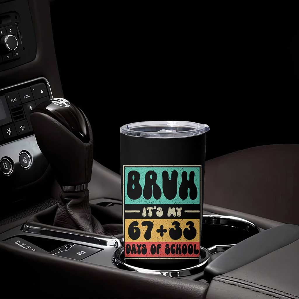 Bruh I Survived 67 33 Days of School Tumbler Cup Retro 100th Day of School Boys Teachers Pupils TS10 Print Your Wear
