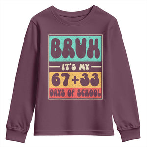Bruh I Survived 67 33 Days of School Youth Sweatshirt Retro 100th Day of School Boys Teachers Pupils TS10 Maroon Print Your Wear