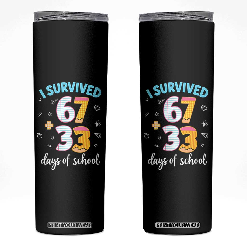 100 Days Of School 67 Funny Six Seven Meme Skinny Tumbler TS10 Black Print Your Wear