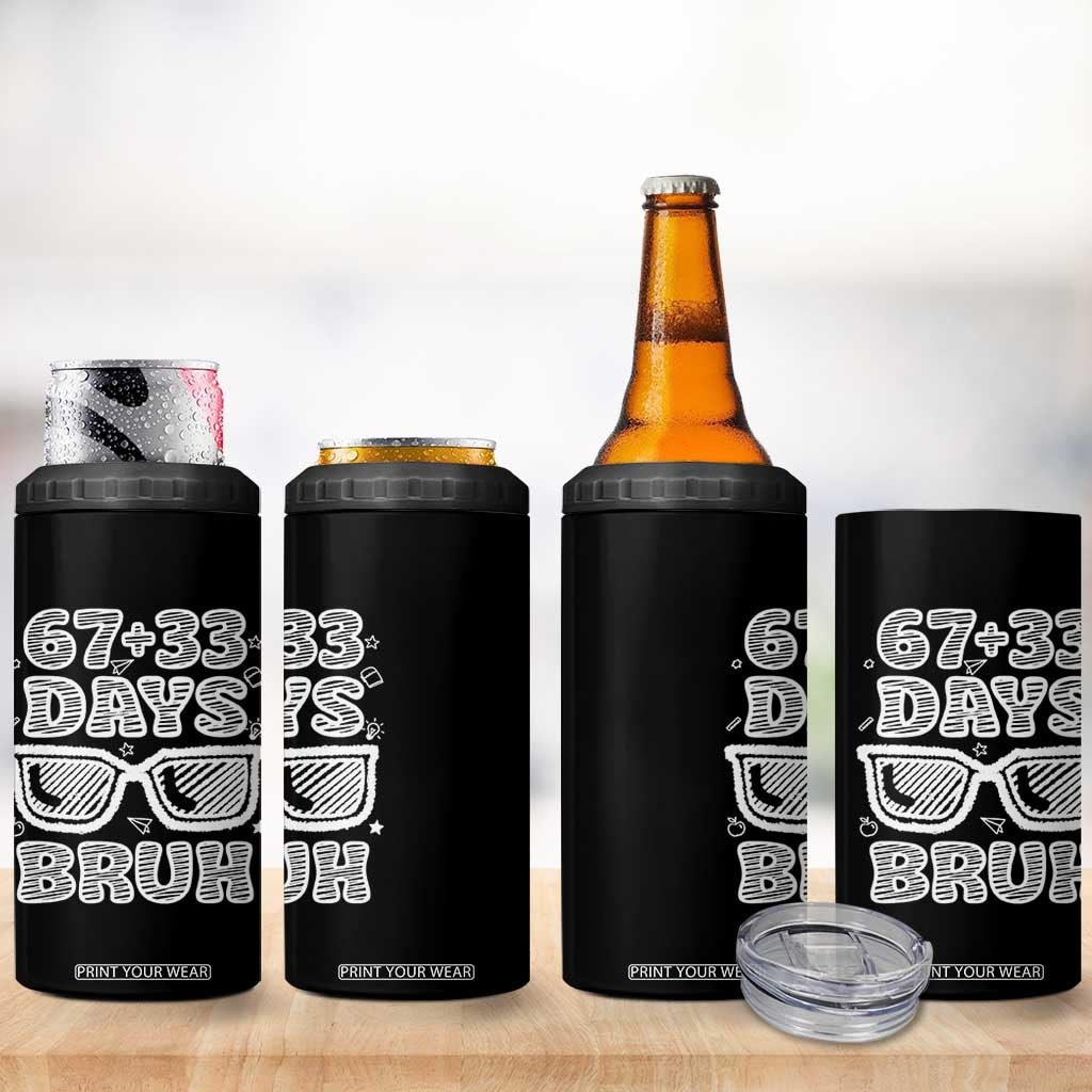 Bruh 100 Days Of School 67 4 in 1 Can Cooler Tumbler Funny Six Seven Meme Sunglasses TS10 Print Your Wear