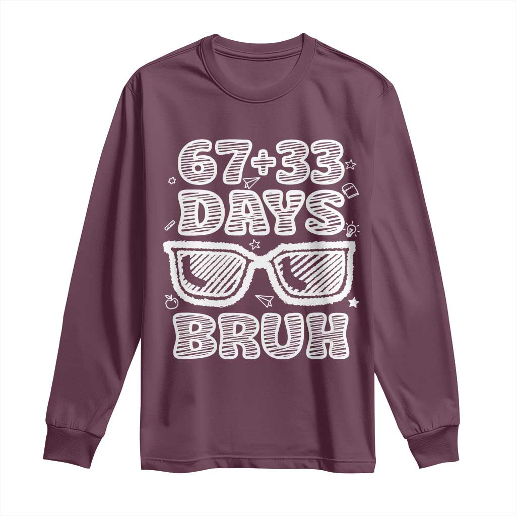 Bruh 100 Days Of School 67 Long Sleeve Shirt Funny Six Seven Meme Sunglasses TS10 Maroon Print Your Wear