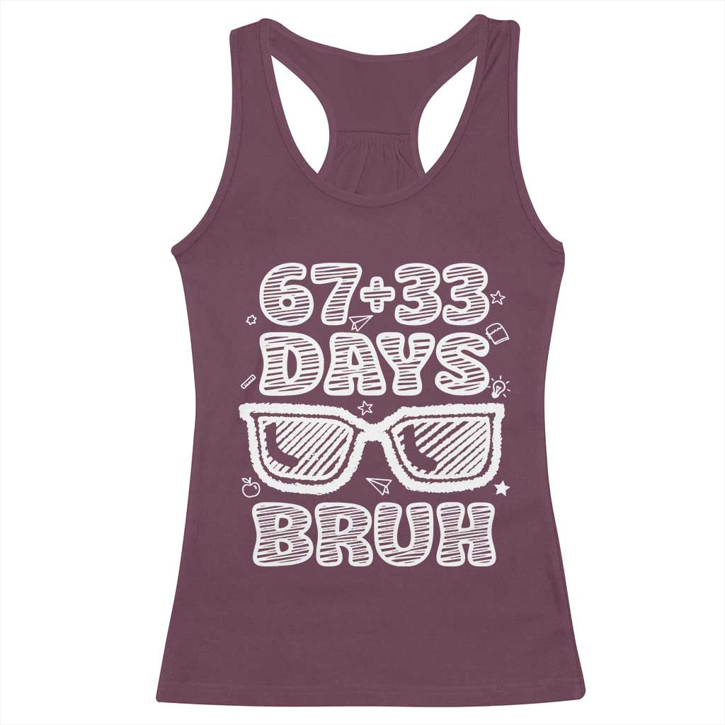 Bruh 100 Days Of School 67 Racerback Tank Top Funny Six Seven Meme Sunglasses TS10 Maroon Print Your Wear