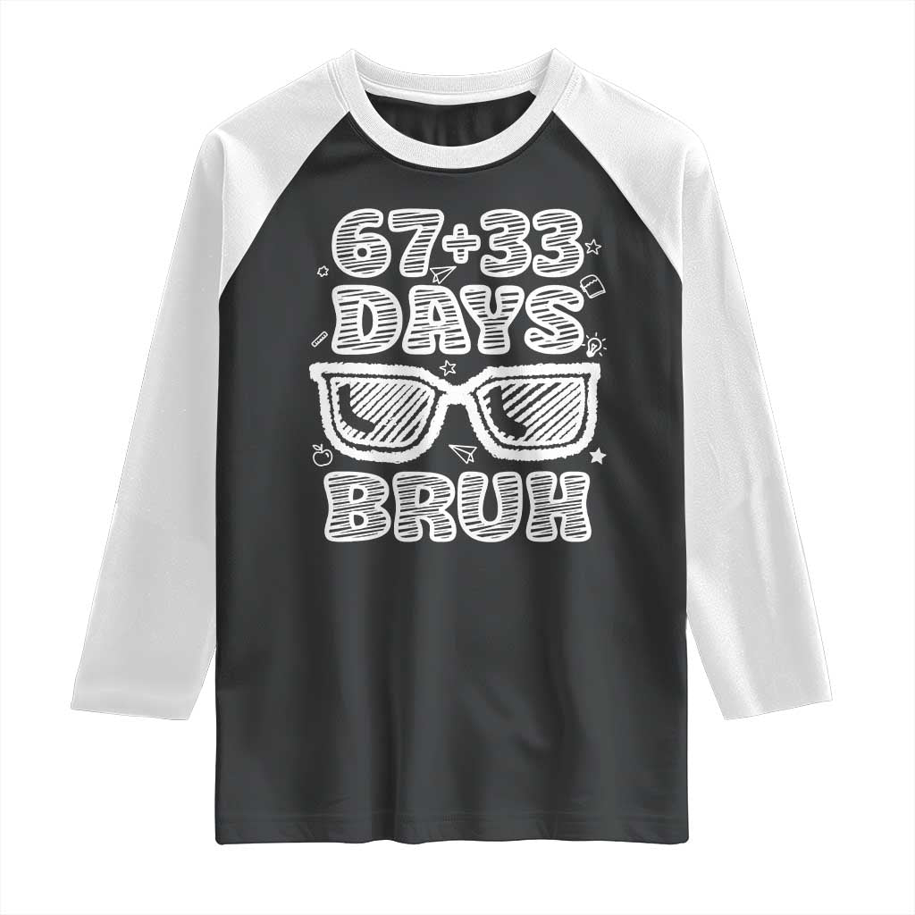 Bruh 100 Days Of School 67 Raglan Shirt Funny Six Seven Meme Sunglasses TS10 Black White Print Your Wear