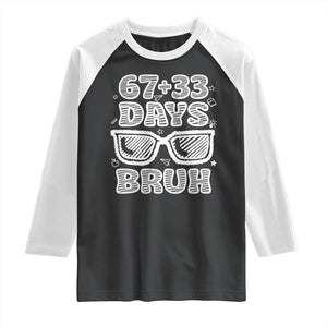 Bruh 100 Days Of School 67 Raglan Shirt Funny Six Seven Meme Sunglasses TS10 Black White Print Your Wear