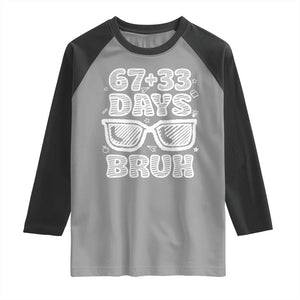 Bruh 100 Days Of School 67 Raglan Shirt Funny Six Seven Meme Sunglasses TS10 Sport Gray Black Print Your Wear