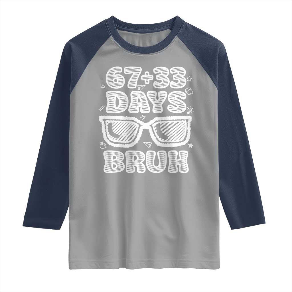 Bruh 100 Days Of School 67 Raglan Shirt Funny Six Seven Meme Sunglasses TS10 Sport Gray Navy Print Your Wear