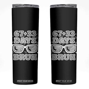 Bruh 100 Days Of School 67 Skinny Tumbler Funny Six Seven Meme Sunglasses TS10 Black Print Your Wear