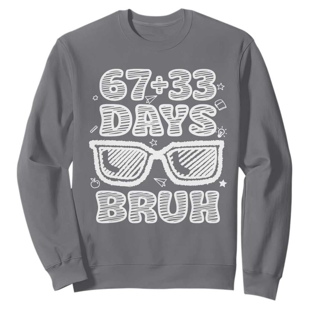 Bruh 100 Days Of School 67 Sweatshirt Funny Six Seven Meme Sunglasses TS10 Charcoal Print Your Wear