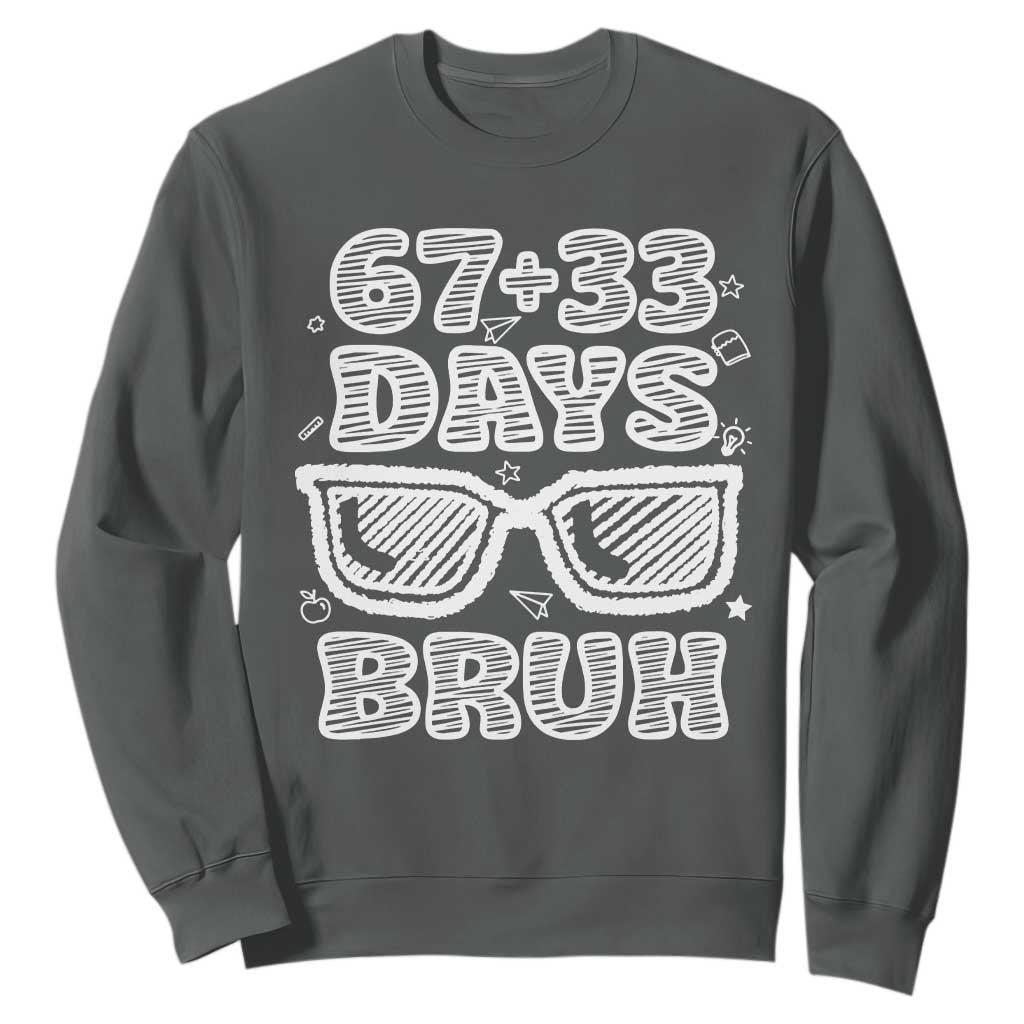 Bruh 100 Days Of School 67 Sweatshirt Funny Six Seven Meme Sunglasses TS10 Dark Heather Print Your Wear