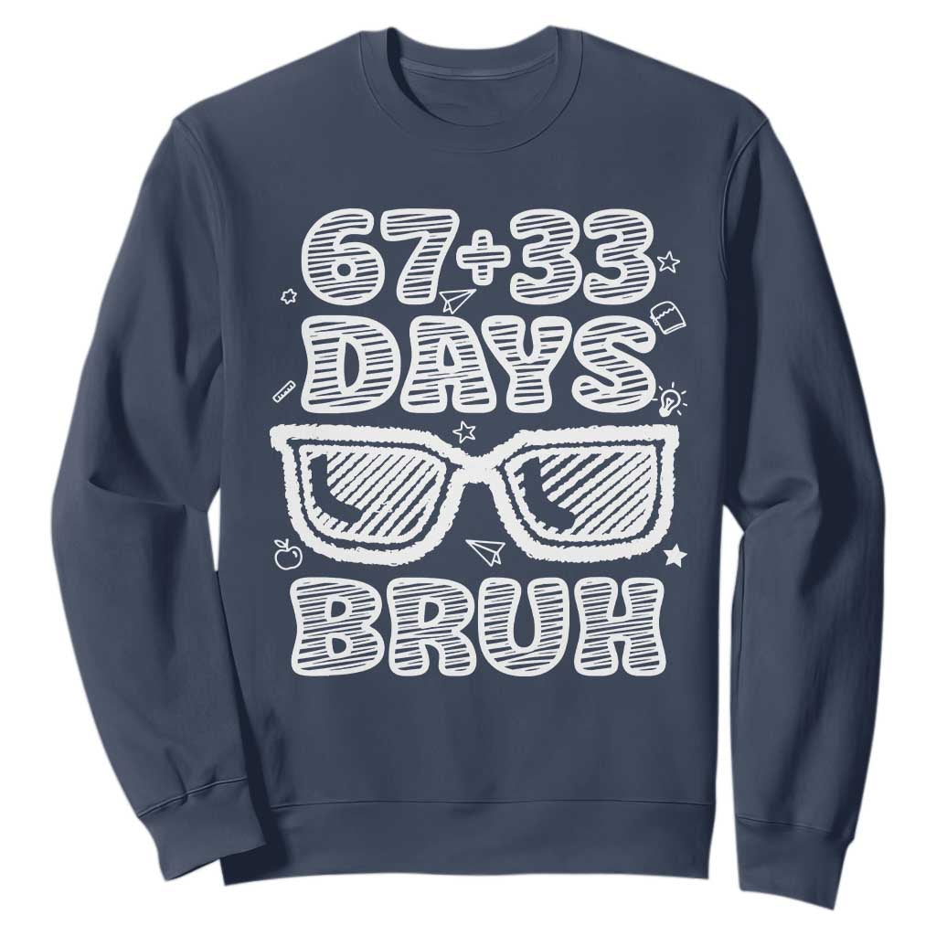 Bruh 100 Days Of School 67 Sweatshirt Funny Six Seven Meme Sunglasses TS10 Navy Print Your Wear