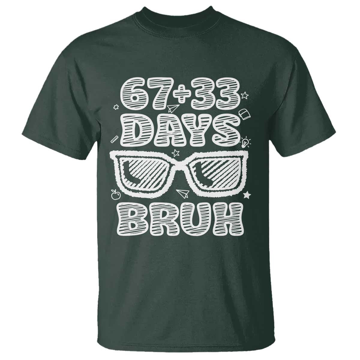 Bruh 100 Days Of School 67 T Shirt Funny Six Seven Meme Sunglasses TS10 Dark Forest Green Print Your Wear