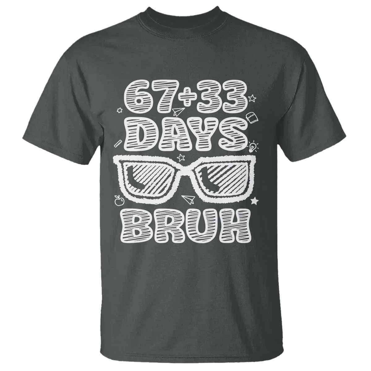 Bruh 100 Days Of School 67 T Shirt Funny Six Seven Meme Sunglasses TS10 Dark Heather Print Your Wear