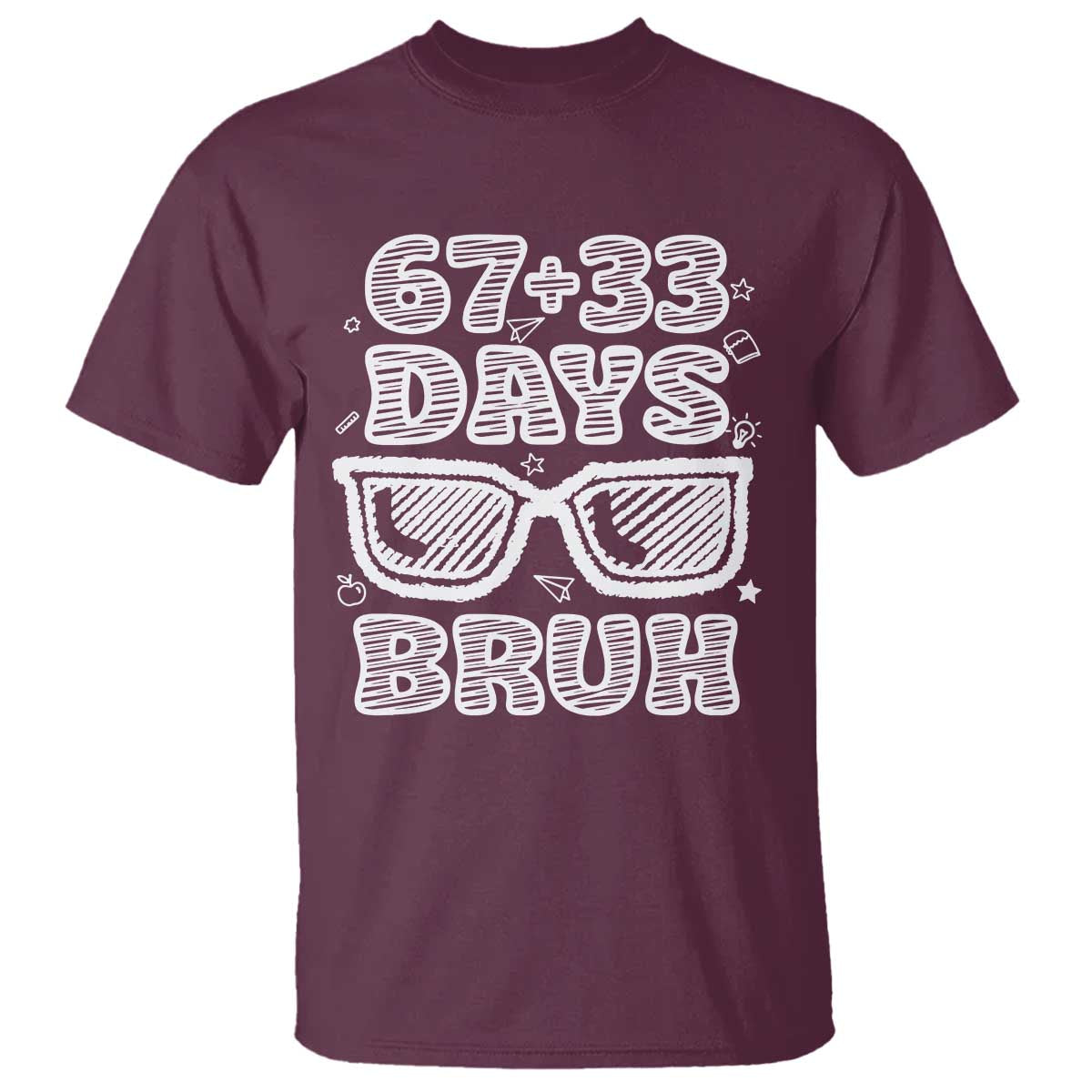 Bruh 100 Days Of School 67 T Shirt Funny Six Seven Meme Sunglasses TS10 Maroon Print Your Wear