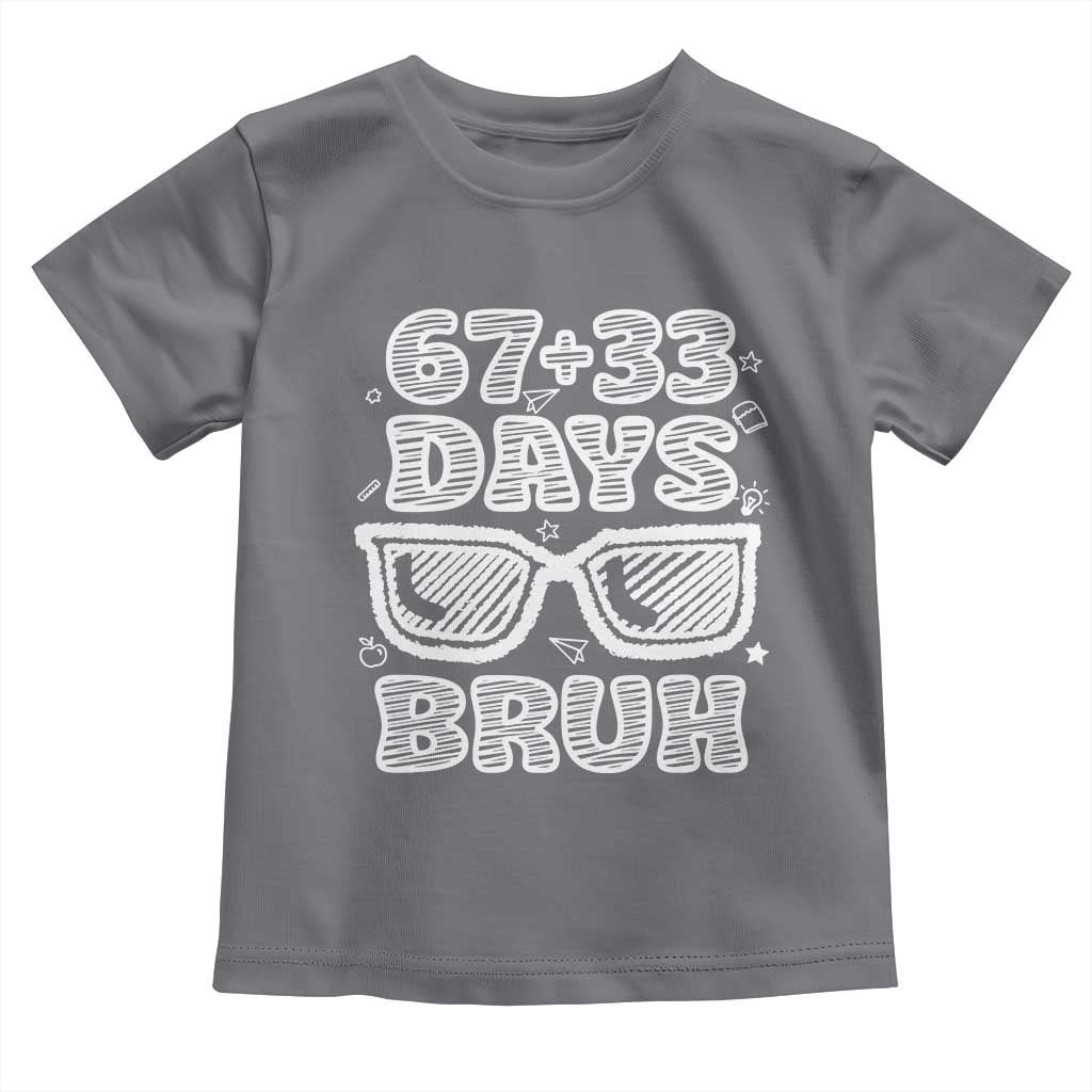 Bruh 100 Days Of School 67 Toddler T Shirt Funny Six Seven Meme Sunglasses TS10 Charcoal Print Your Wear
