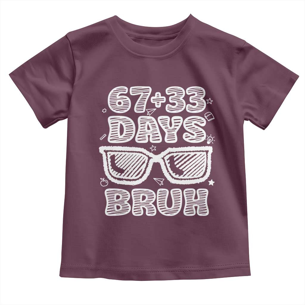 Bruh 100 Days Of School 67 Toddler T Shirt Funny Six Seven Meme Sunglasses TS10 Maroon Print Your Wear
