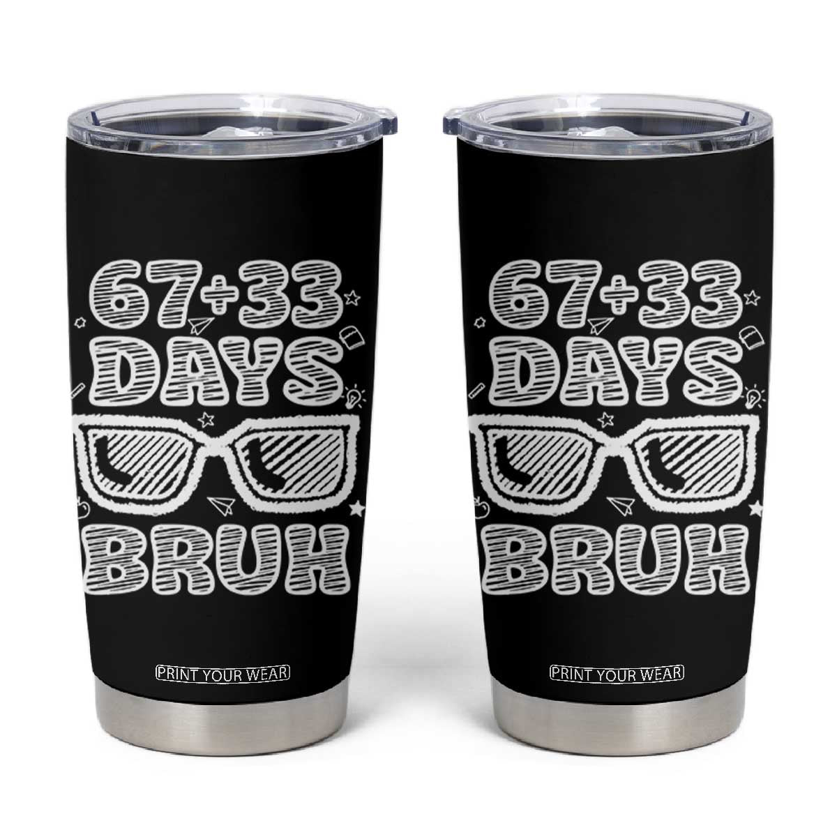 Bruh 100 Days Of School 67 Tumbler Cup Funny Six Seven Meme Sunglasses TS10 Black Print Your Wear