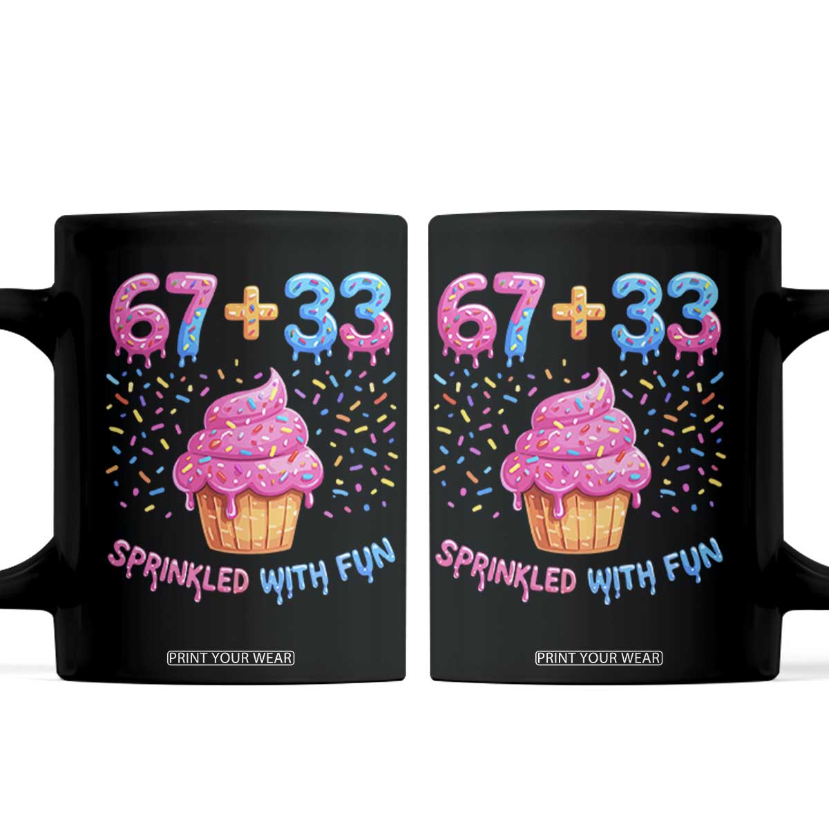 100th Day of School Girl Coffee Mug 67 33 100 Days Sprinkled With Fun Cupcake Six Seven Meme TS10 Black Print Your Wear