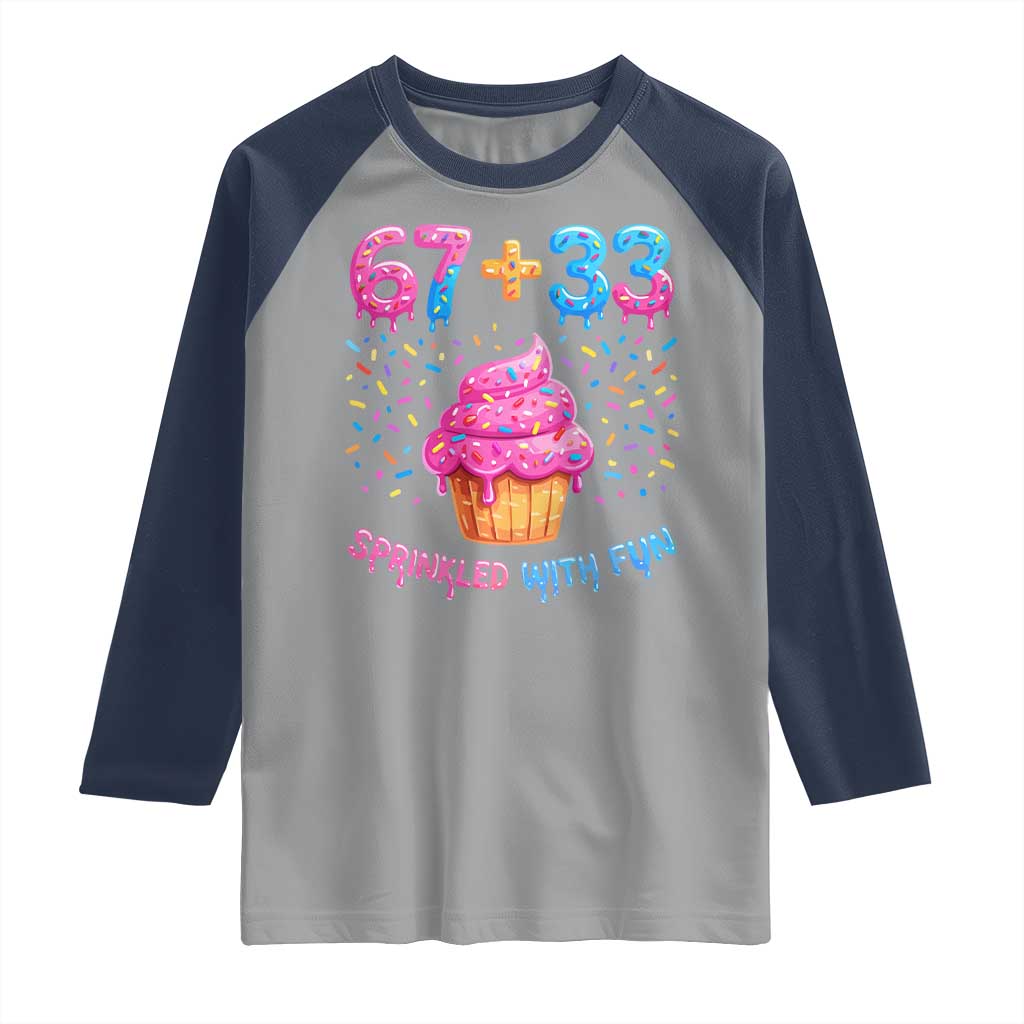 100th Day of School Girl Raglan Shirt 67 33 100 Days Sprinkled With Fun Cupcake Six Seven Meme TS10 Sport Gray Navy Print Your Wear