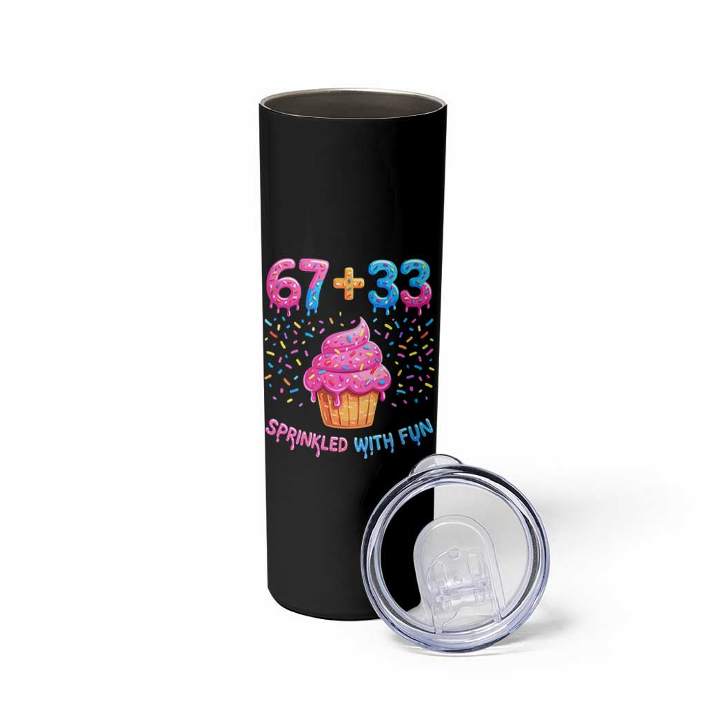 100th Day of School Girl Skinny Tumbler 67 33 100 Days Sprinkled With Fun Cupcake Six Seven Meme TS10 Print Your Wear