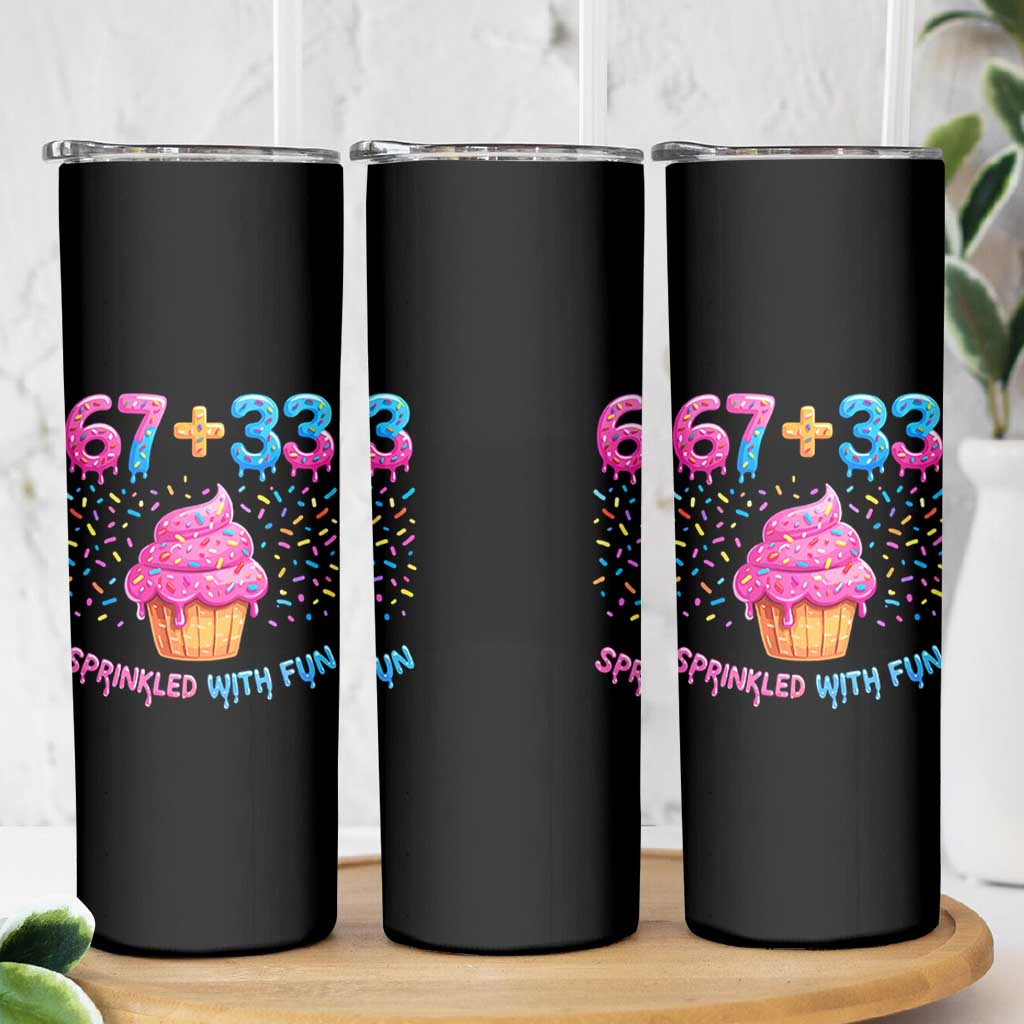 100th Day of School Girl Skinny Tumbler 67 33 100 Days Sprinkled With Fun Cupcake Six Seven Meme TS10 Print Your Wear