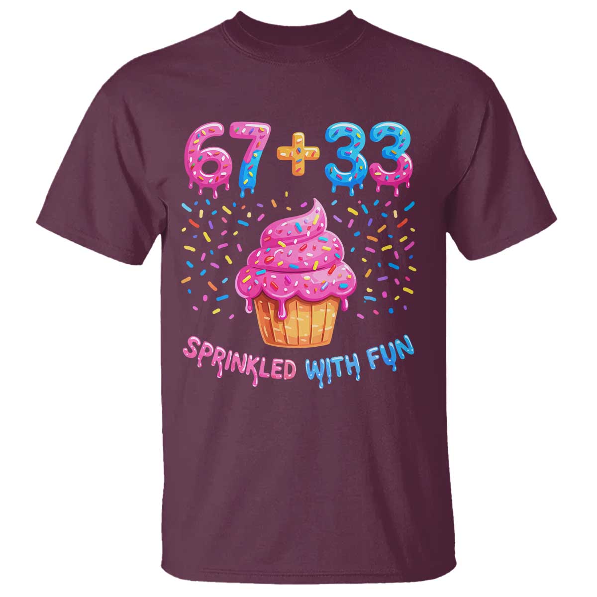 100th Day of School Girl T Shirt 67 33 100 Days Sprinkled With Fun Cupcake Six Seven Meme TS10 Maroon Print Your Wear