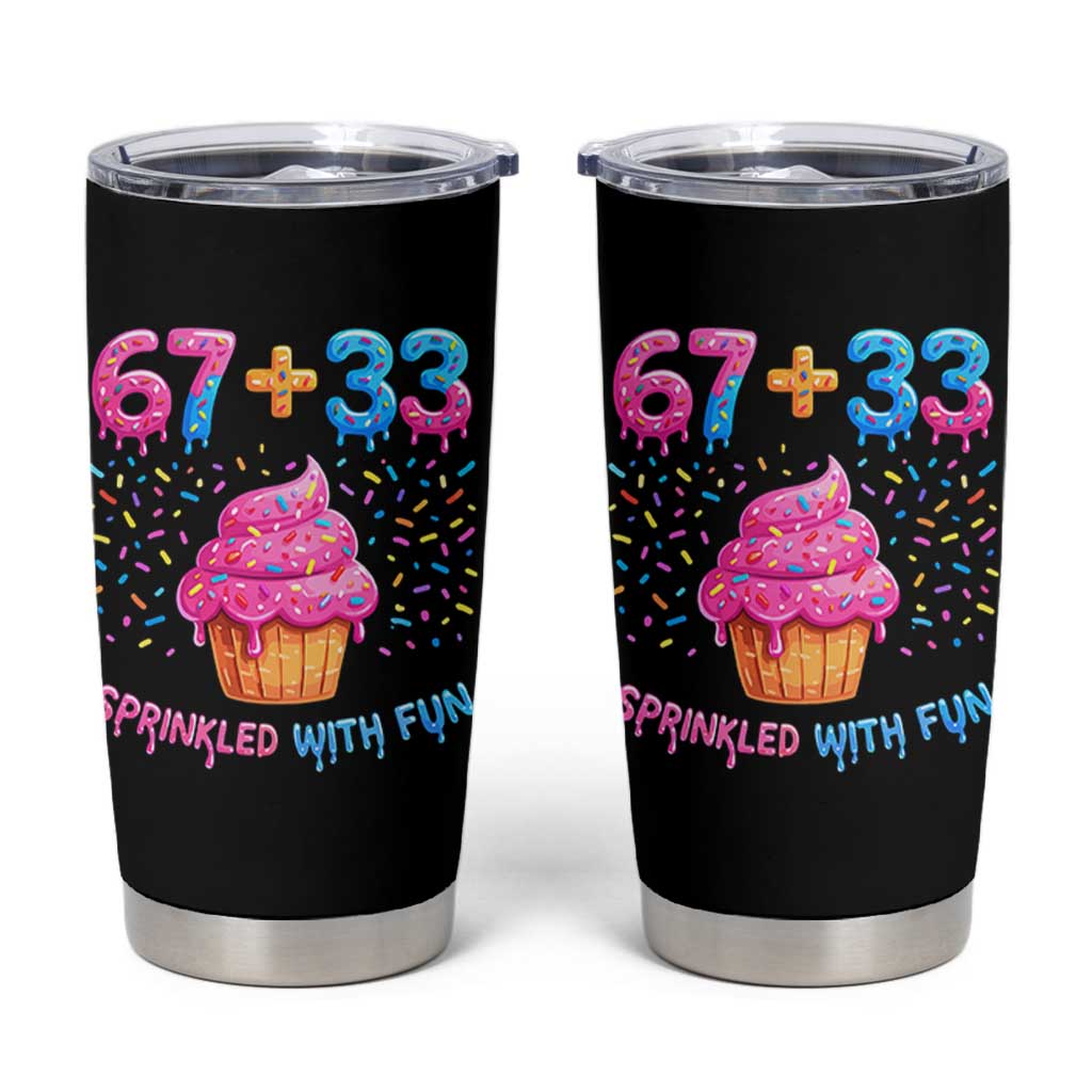 100th Day of School Girl Tumbler Cup 67 33 100 Days Sprinkled With Fun Cupcake Six Seven Meme TS10 Black Print Your Wear