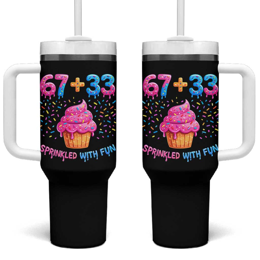 100th Day of School Girl Tumbler With Handle 67 33 100 Days Sprinkled With Fun Cupcake Six Seven Meme TS10 One Size: 40 oz Black Print Your Wear