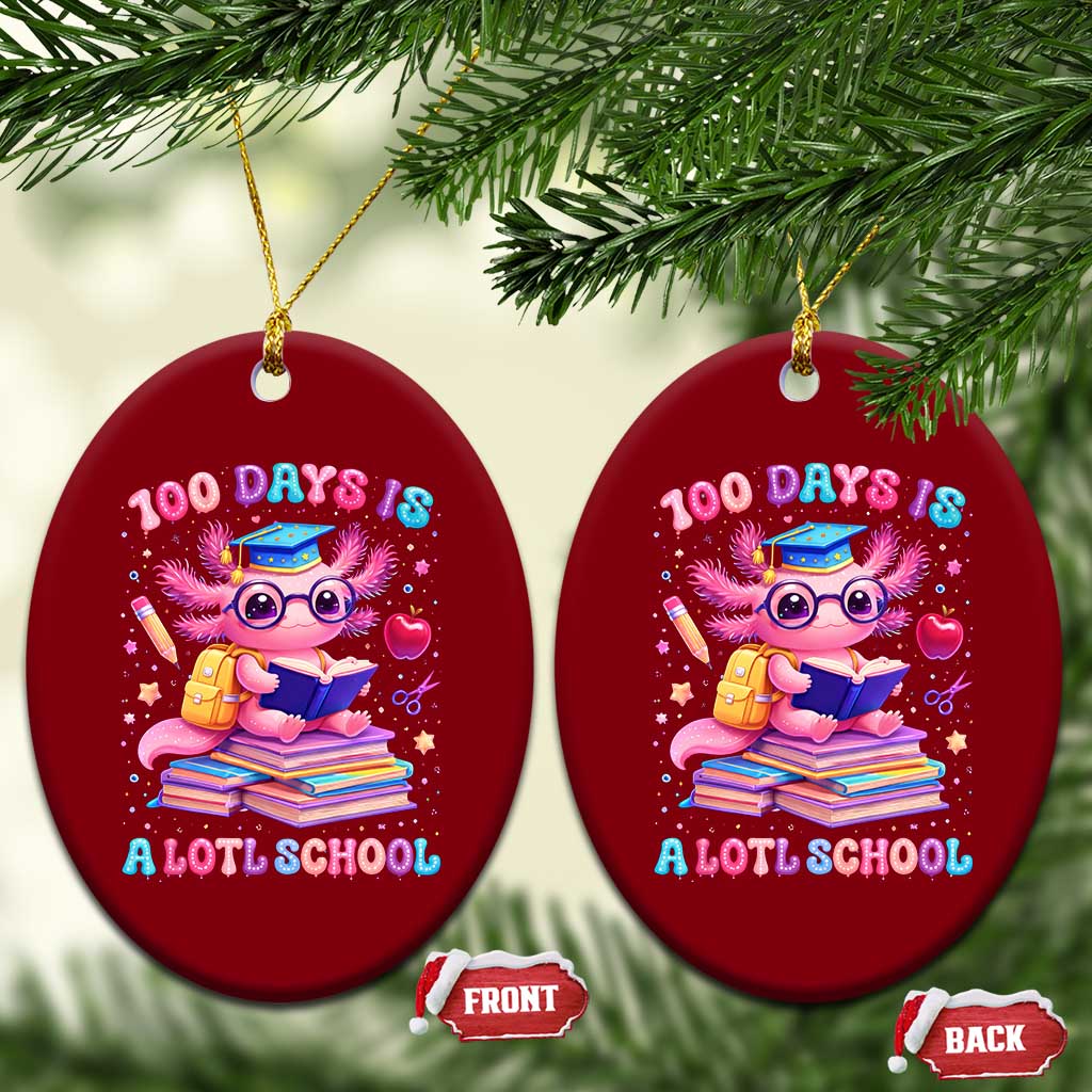 Axolotl 100 Days Of School Ceramic Ornament 100 Days Is Alotl School TS10 Print Your Wear