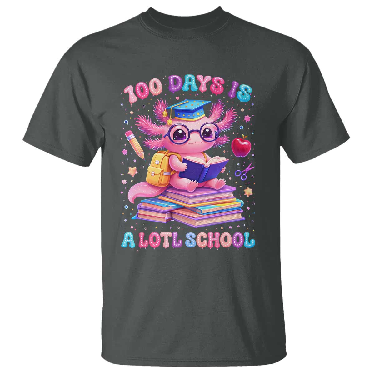 Axolotl 100 Days Of School T Shirt 100 Days Is Alotl School TS10 Dark Heather Print Your Wear