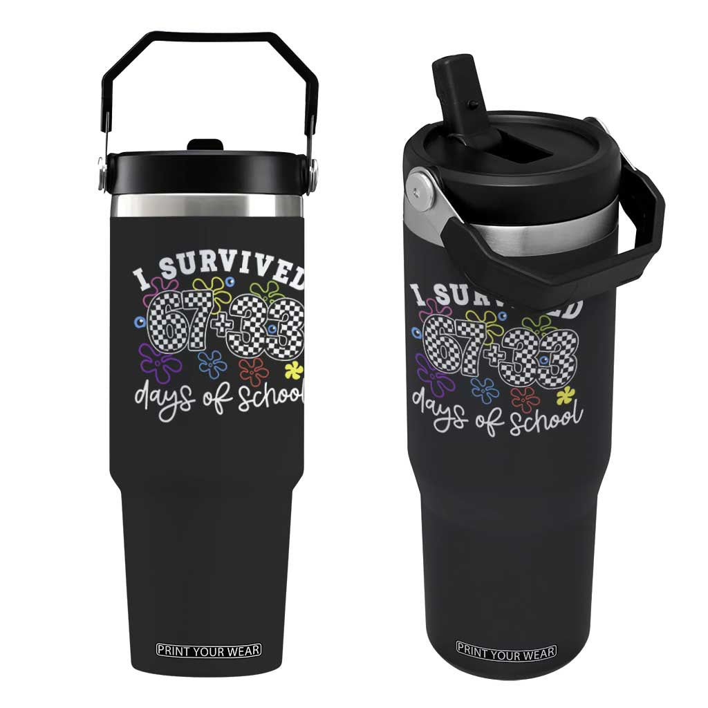 I Survived 67 33 100 Days of School Flip Straw Tumbler Funny 100th Day of School Flowers TS10 One Size: 30 oz Black Print Your Wear