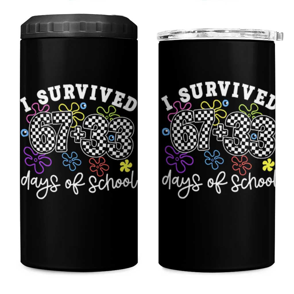 I Survived 67 33 100 Days of School 4 in 1 Can Cooler Tumbler Funny 100th Day of School Flowers TS10 One Size: 16 oz Black Print Your Wear