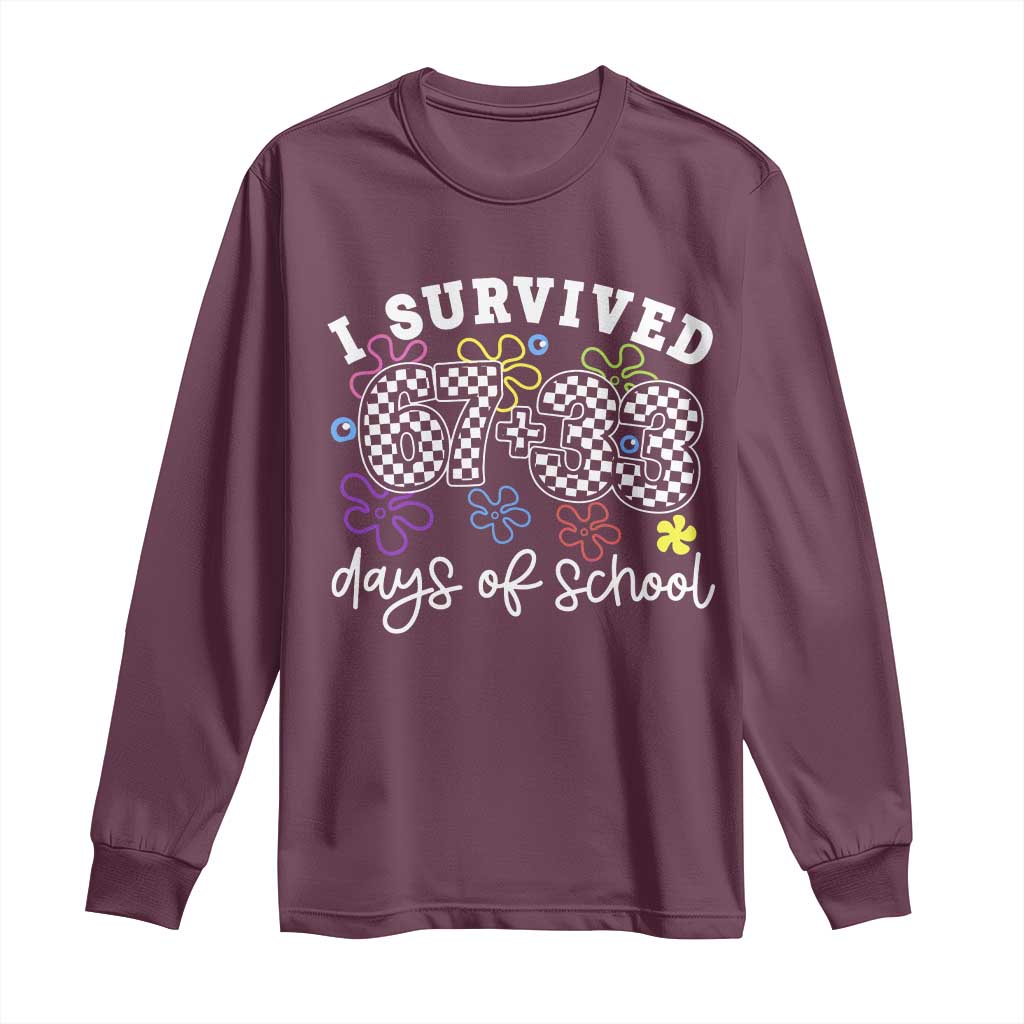 I Survived 67 33 100 Days of School Long Sleeve Shirt Funny 100th Day of School Flowers TS10 Maroon Print Your Wear