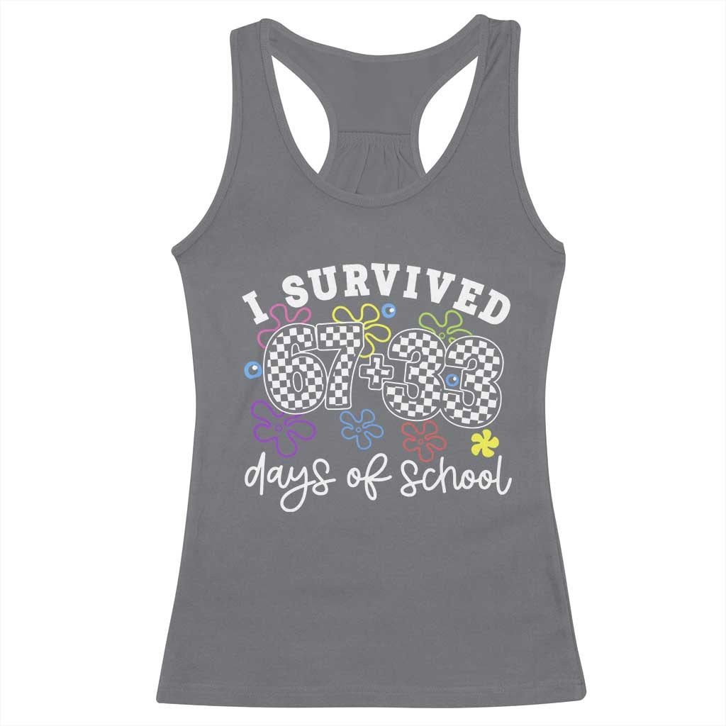 I Survived 67 33 100 Days of School Racerback Tank Top Funny 100th Day of School Flowers TS10 Charcoal Print Your Wear