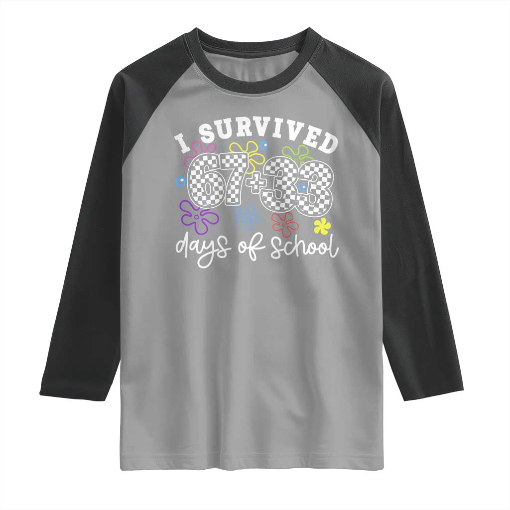 I Survived 67 33 100 Days of School Raglan Shirt Funny 100th Day of School Flowers TS10 Sport Gray Black Print Your Wear