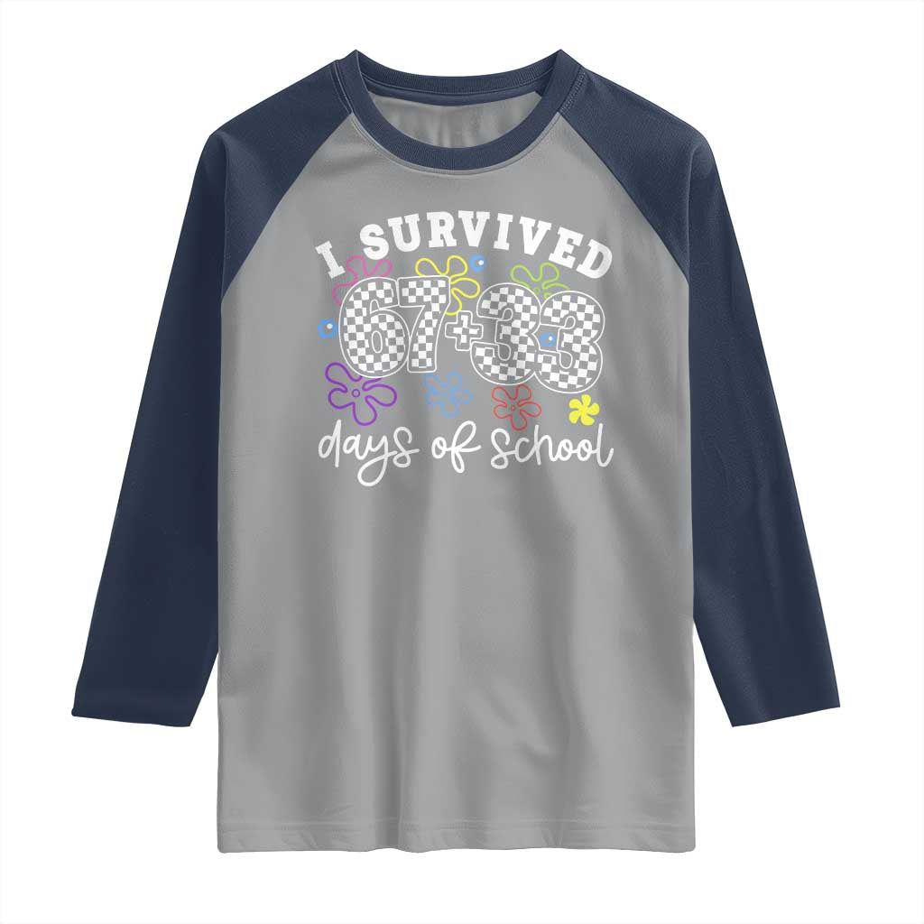 I Survived 67 33 100 Days of School Raglan Shirt Funny 100th Day of School Flowers TS10 Sport Gray Navy Print Your Wear