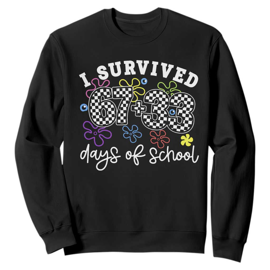 I Survived 67 33 100 Days of School Sweatshirt Funny 100th Day of School Flowers TS10 Black Print Your Wear