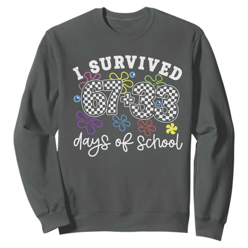 I Survived 67 33 100 Days of School Sweatshirt Funny 100th Day of School Flowers TS10 Dark Heather Print Your Wear