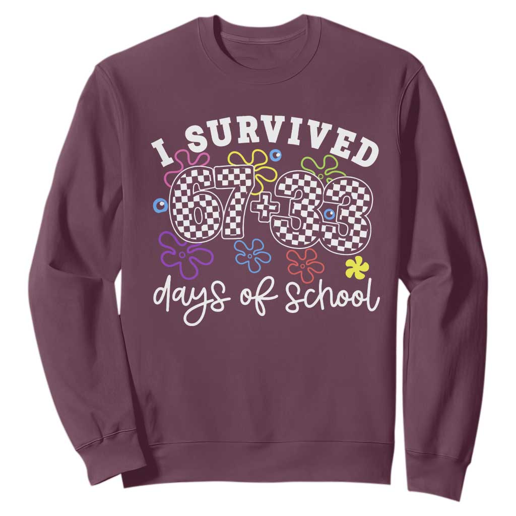 I Survived 67 33 100 Days of School Sweatshirt Funny 100th Day of School Flowers TS10 Maroon Print Your Wear