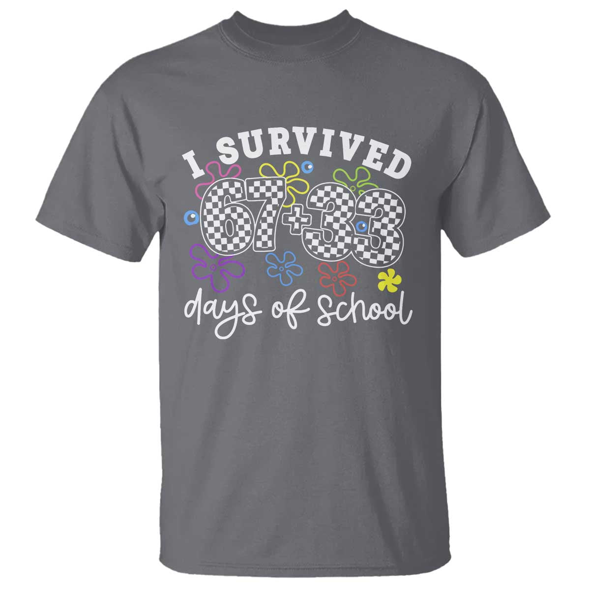 I Survived 67 33 100 Days of School T Shirt Funny 100th Day of School Flowers TS10 Charcoal Print Your Wear
