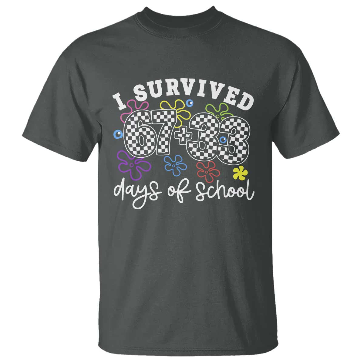 I Survived 67 33 100 Days of School T Shirt Funny 100th Day of School Flowers TS10 Dark Heather Print Your Wear