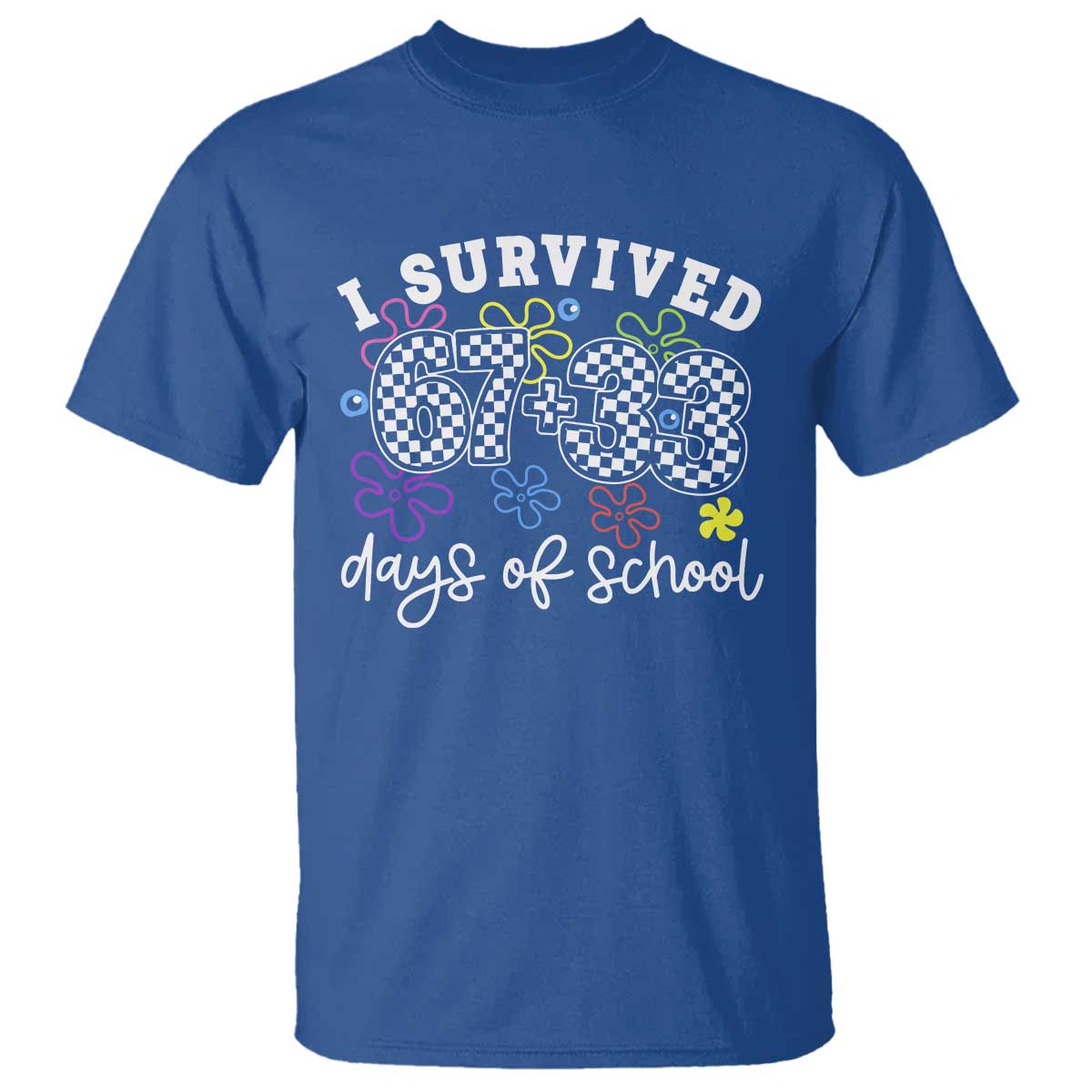 I Survived 67 33 100 Days of School T Shirt Funny 100th Day of School Flowers TS10 Royal Blue Print Your Wear