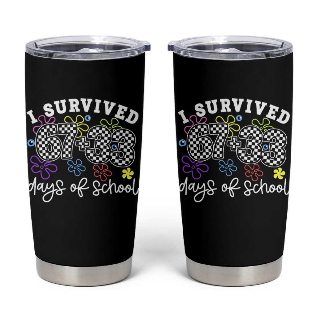 I Survived 67 33 100 Days of School Tumbler Cup Funny 100th Day of School Flowers TS10 Black Print Your Wear